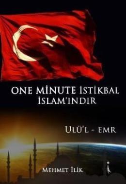 One Minute İstikbal İslam’ındır