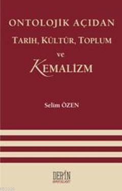 Ontolojik Açıdan Tarih, Kültür, Toplum ve Kemalizm