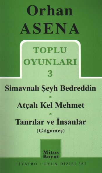 Orhan Asena Toplu Oyunları-3: Simavnalı Şeyh Bedreddin-Atçalı Kel Mehmet-Tanrılar ve İnsanlar