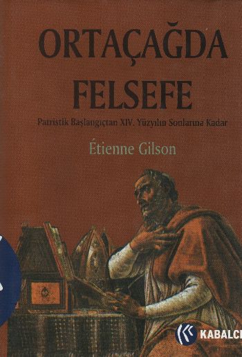 Ortaçağda Felsefe Patristik Başlangıçtan XIV. Yüzyılın Sonlarına Kadar