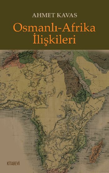 Osmanlı - Afrika İlişkileri %17 indirimli Ahmet Kavas