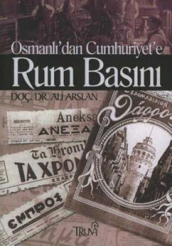 Osmanlıdan Cumhuriyete Rum Basını %17 indirimli ALI ARSLAN