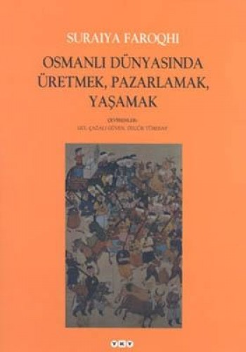 Osmanlı Dünyasında Üretmek, Pazarlamak, Yaşamak