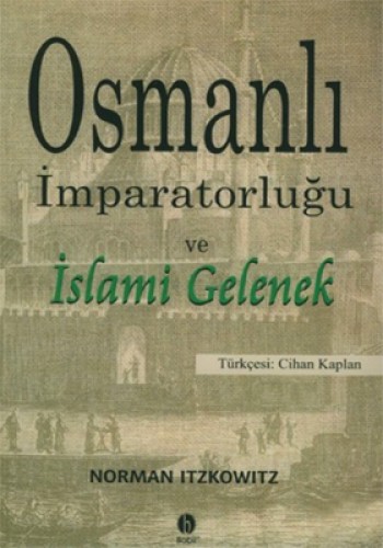 Osmanlı İmparatorluğu ve İslami Gelenek %17 indirimli Norman Itzkowitz