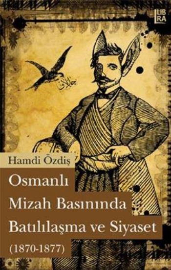 Osmanlı Mizah Basınında Batılılaşma ve Siyaset (1870-1877) %17 indirim