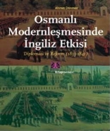 Osmanlı Modernleşmesinde İngiliz Etkisi %17 indirimli Ahmet Dönmez