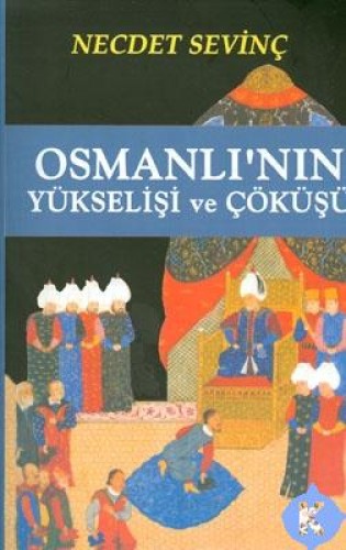 Osmanlının Yükselişi ve Çöküşü %17 indirimli Necdet Sevinç