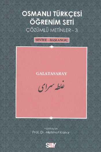 Osmanlı Türkçesi Öğrenim Seti Çözümlü Metinler-3 Galatasaray