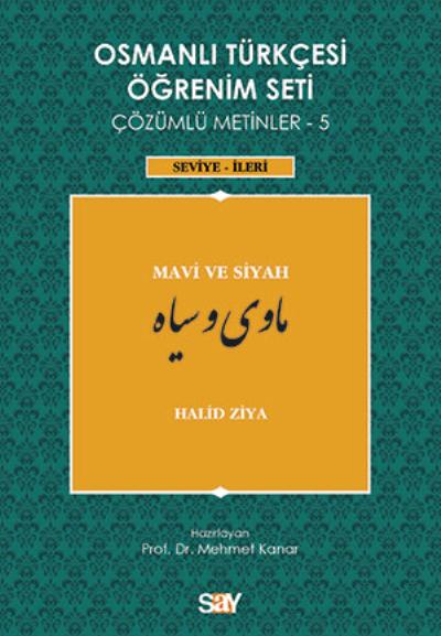 Osmanlı Türkçesi Öğrenim Seti Çözümlü Metinler-5 Mai ve Siyah