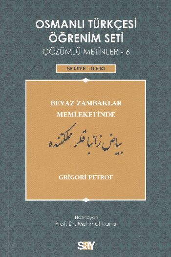 Osmanlı Türkçesi Öğrenim Seti Çözümlü Metinler-6 Beyaz Zambaklar Ülkesinde