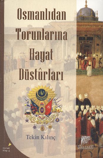 Osmanlıdan Torunlarına Hayat Desturları Tekin Kılıç