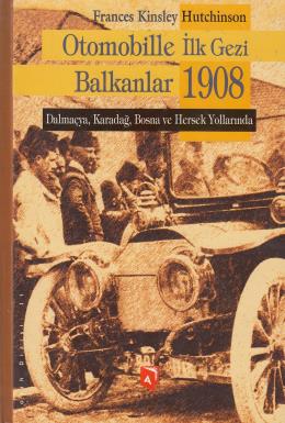 Otomobille İlk Gezi Balkanlar 1908