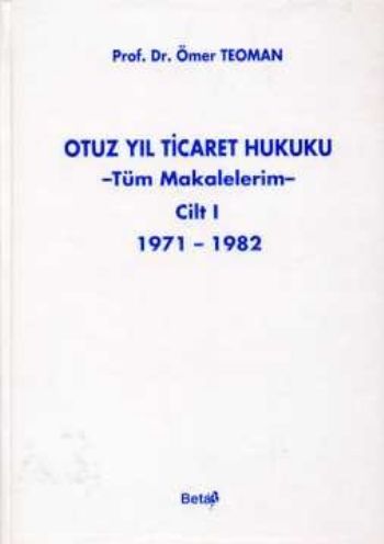 Otuz Yıl Ticaret Hukuku (1.Cilt) %17 indirimli Ömer Teoman