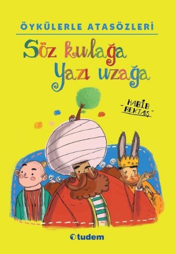 Öykülerle Atasözleri Söz Kulağa Yazı Kulağa %17 indirimli Habib Bektaş