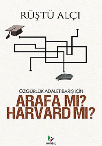 Özgürlük Adalet Barış İçin Arafa mı Harvard mı