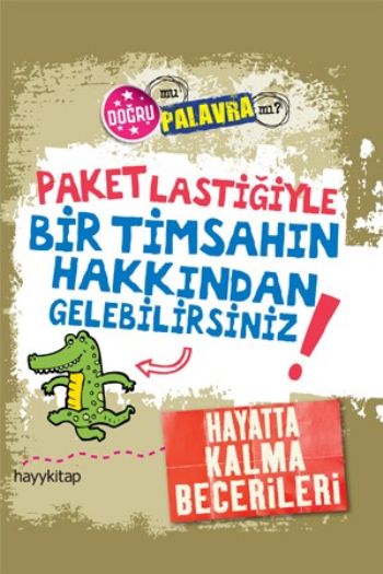 Paket Lastiğiyle Bir Timsahın Hakkında Gelebilirsiniz