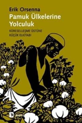 Pamuk Ülkelerine Yolculuk-Küreselleşme Üstüne Küçü