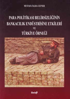 Para Politikası Belirsizliğinin Bankacılık Endüstrisine Etkileri ve Türkiye Örneği