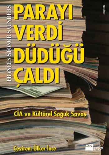 Parayı Verdi Düdüğü Çaldı: CIA ve Kültürel Soğuk Savaş