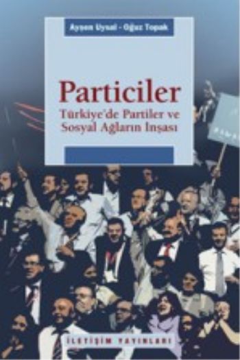 Particiler (Türkiyede Partiler ve Sosyal Ağların İnşası) %17 indirimli