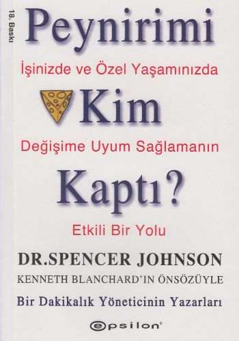 Peynirimi Kim Kaptı? / İşinizde Ve Özel Yaşamınızda Değişime Uyum Sağlamanın Etkili Bir Yolu