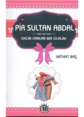 Pir Sultan Abdal Gelin Canlar Bir Olalım