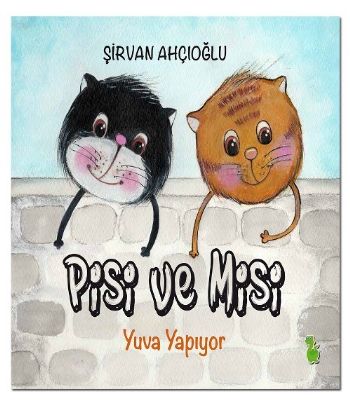 Pisi ve Misi Yuva Yapıyor