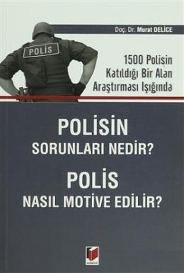 Polisin Sorunları Nedir Polis Nasıl Motive Edilir