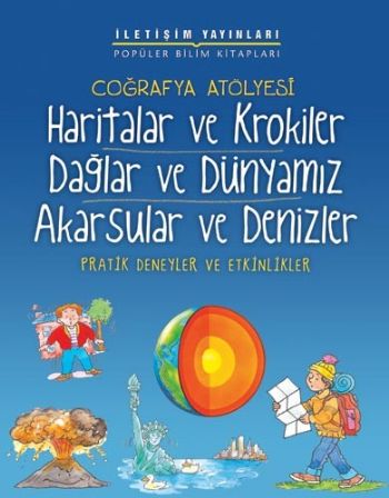 Pratik Deneyler ve Etkinlikler: Coğrafya Atölyesi "Haritalar ve Krokiler, Dağlar ve Dünyamız