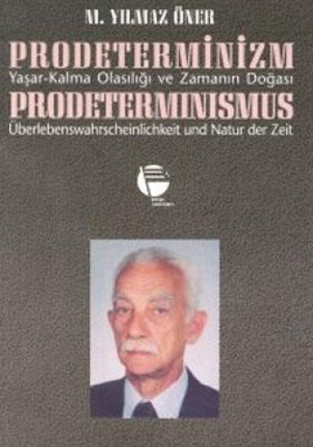 Prodeterminizm Yaşar-Kalma Olasılığı ve Zamanın Doğası Prodeterminismus Überlebenswahrscheinlichkeit und Natur der Zeit