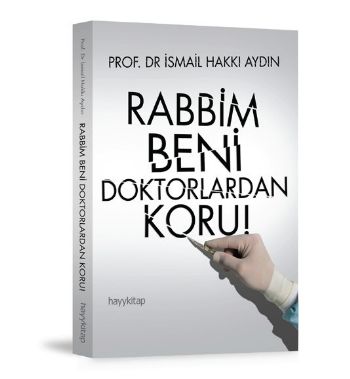 Rabbim Beni Doktorlardan Koru %17 indirimli İsmail Hakkı Aydın