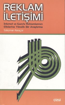 Reklam İletişimi İnternet ve Gazete Reklamlarının Etkilerine Yönelik Bir Araştırma