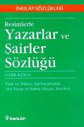 Resimlerle Yazarlar ve Şairler Sözlüğü Türk ve Dünya Edebiyatından 464 Yazar ve Şairin Hayatı, Eserleri