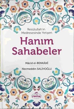 Resulullah’ın Medresesinde Yetişen Hanım Sahabeler (Ciltli) Necmettin 