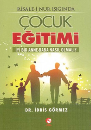 Çocuk Eğitimi (Risale-i Nur Işığında) %17 indirimli İdris Görmez