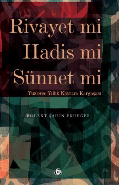 Rivayet mi Hadis mi Sünnet mi Bülent Şahin Erdeğer