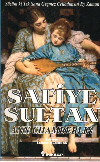 Safiye Sultan-3: Sözüm ki Tek Sana Geçmez Celladımsın Ey Zaman