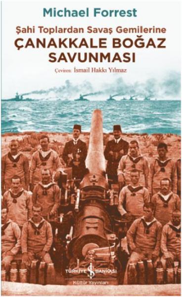 Şahi Toplardan Savaş Gemilerine-Çanakkale Boğaz Savunması