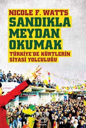 Sandıkla Meydan Okumak Türkiyede Kürtlerin Siyasi Yolculuğu