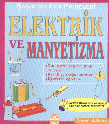 Şaşırtıcı Fen Projeleri-Elektrik ve Manyetizma