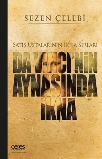 Satış Ustalarının İkna Sırları-Da Vincinin Aynasinda İkna