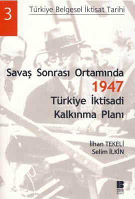 Savaş Sonrası Ortamında 1947 Türkiye İktisadi Kalkınma Planı