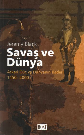 Savaş ve Dünya: Askeri Güç ve Dünyanın Kaderi 1450-2000