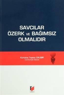 Savcılar Özerk ve Bağımsız Olmalıdır