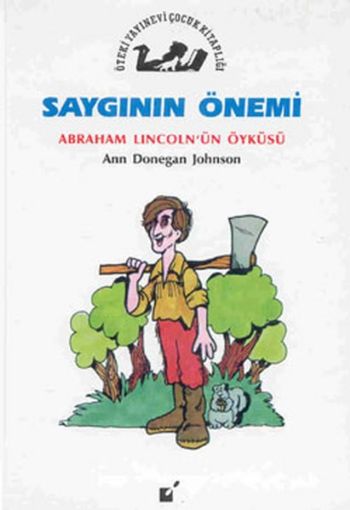 Saygının Önemi Abraham Lincoln'ün Öyküsü