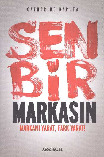 Sen Bir Markasın (Markanı Yarat, Fark Yarat!)