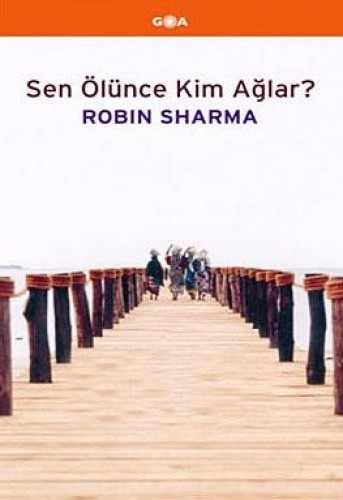 Sen Ölünce Kim Ağlar? %17 indirimli Robin S. Sharma