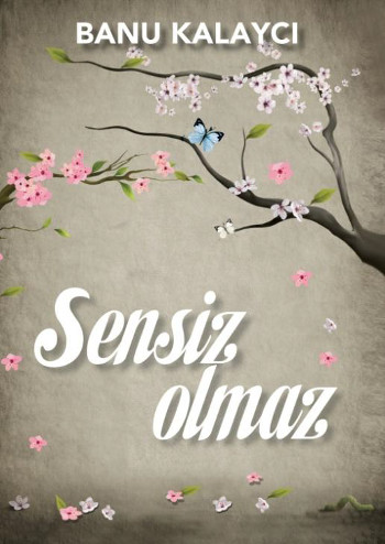 Sensiz Olmaz Banu Kalaycı