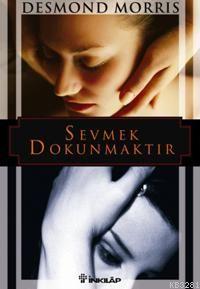 Sevmek Dokunmaktır %17 indirimli Desmond Morris