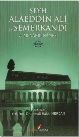 Şeyh Alaeddin Ali es-Semerkandi ve Menakıb-Namesi